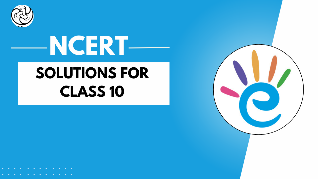 NCERT Solutions For Class 10 - Free PDF Download